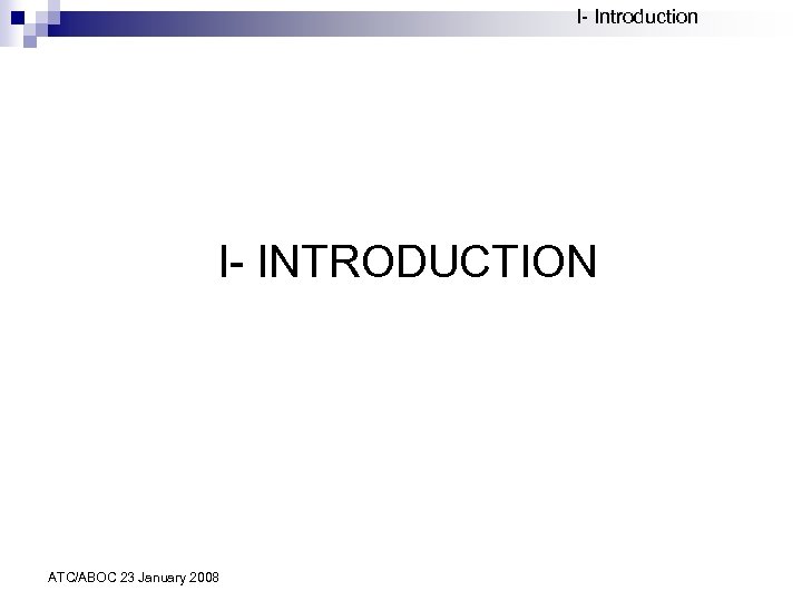 I- Introduction I- INTRODUCTION ATC/ABOC 23 January 2008 