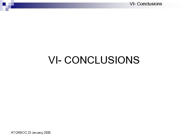 VI- Conclusions VI- CONCLUSIONS ATC/ABOC 23 January 2008 