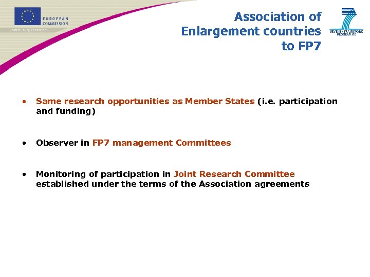 Association of Enlargement countries to FP 7 • Same research opportunities as Member States