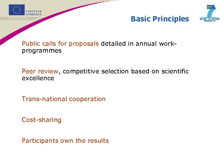 Basic Principles • Public calls for proposals detailed in annual workprogrammes • Peer review,