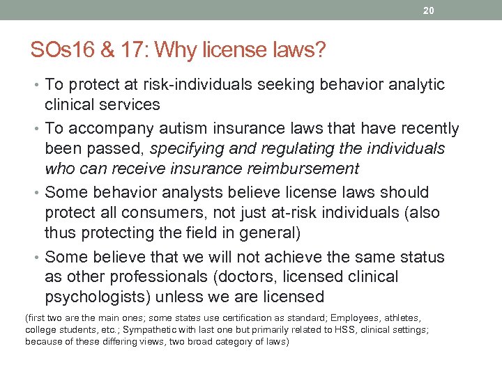 20 SOs 16 & 17: Why license laws? • To protect at risk-individuals seeking