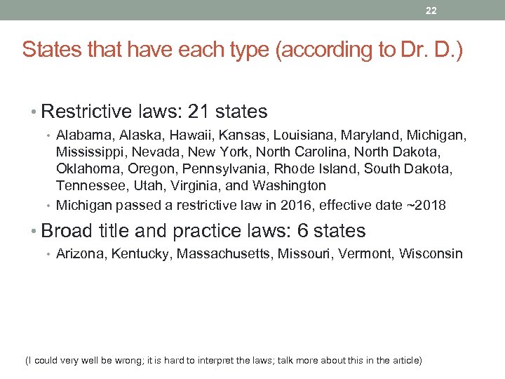 22 States that have each type (according to Dr. D. ) • Restrictive laws: