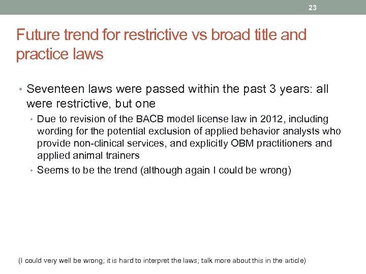 23 Future trend for restrictive vs broad title and practice laws • Seventeen laws