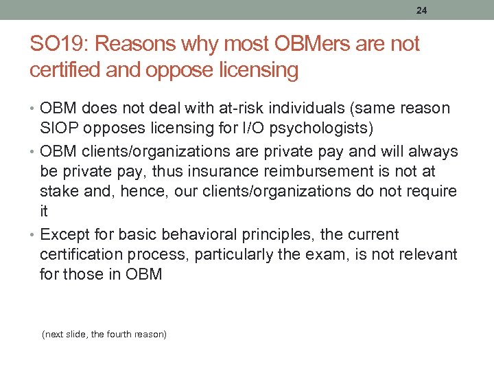 24 SO 19: Reasons why most OBMers are not certified and oppose licensing •