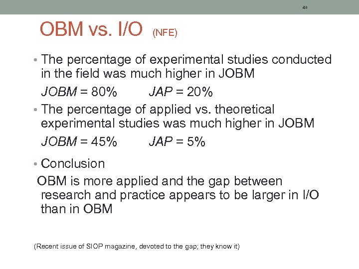 40 OBM vs. I/O (NFE) • The percentage of experimental studies conducted in the