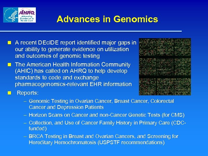 Advances in Genomics n A recent DEc. IDE report identified major gaps in our