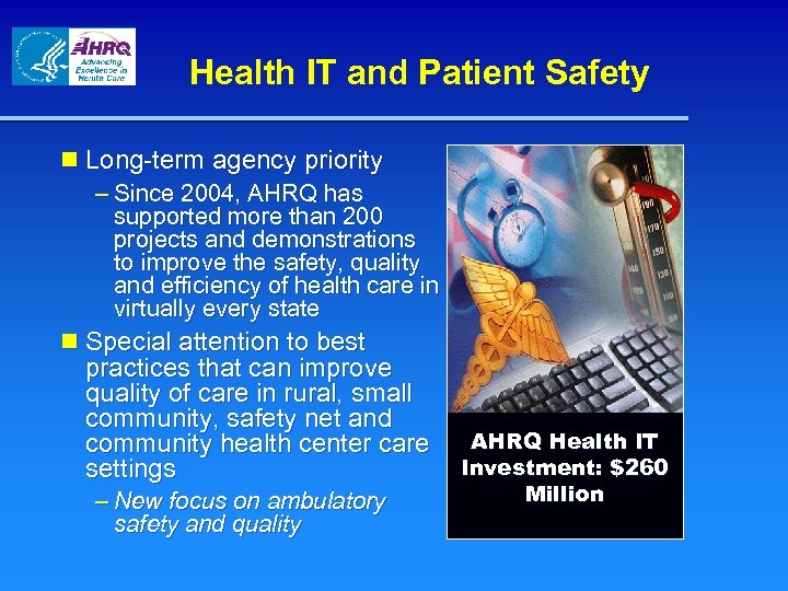 Health IT and Patient Safety n Long-term agency priority – Since 2004, AHRQ has