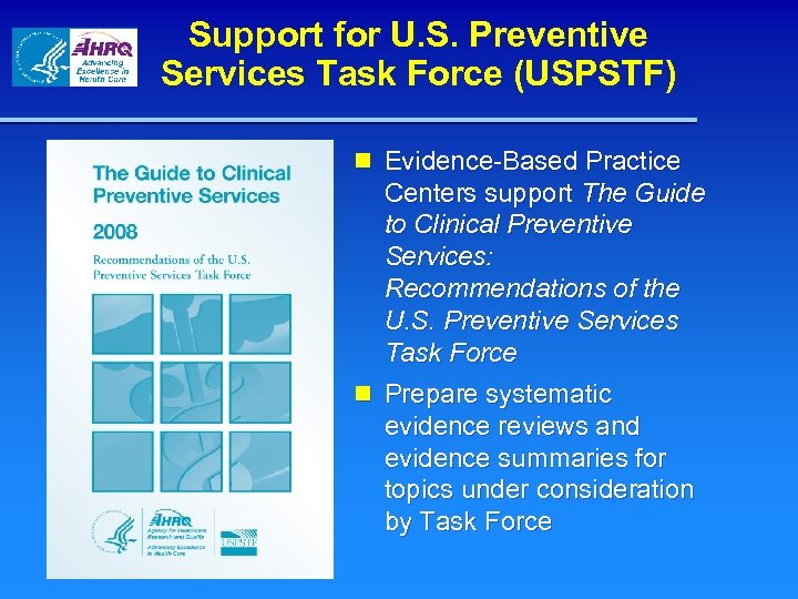 Support for U. S. Preventive Services Task Force (USPSTF) n Evidence-Based Practice Centers support