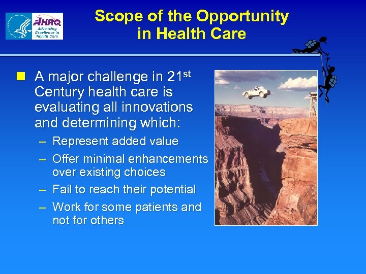 Scope of the Opportunity in Health Care n A major challenge in 21 st