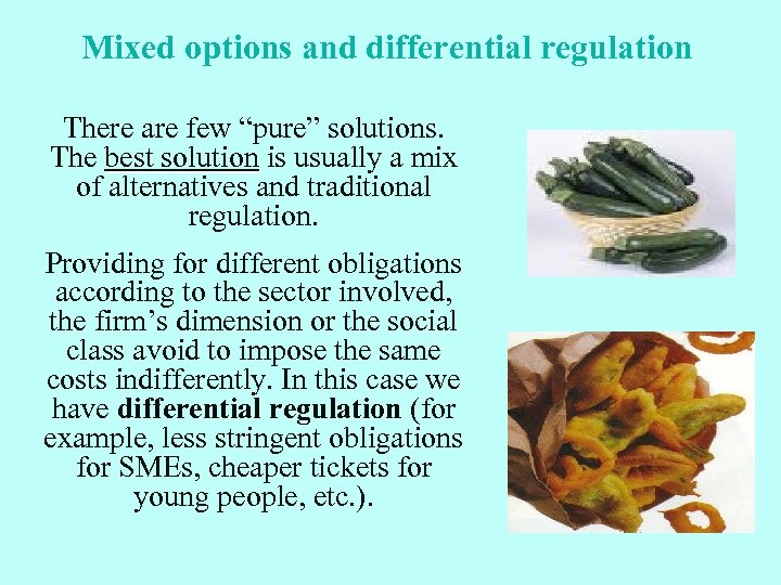 Mixed options and differential regulation There are few “pure” solutions. The best solution is