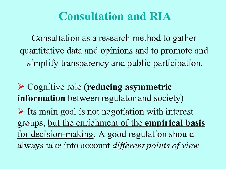 Consultation and RIA Consultation as a research method to gather quantitative data and opinions