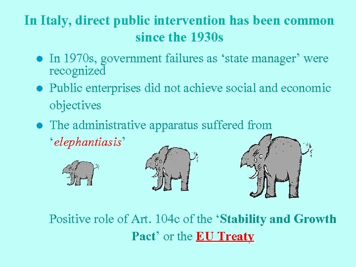 In Italy, direct public intervention has been common since the 1930 s l l