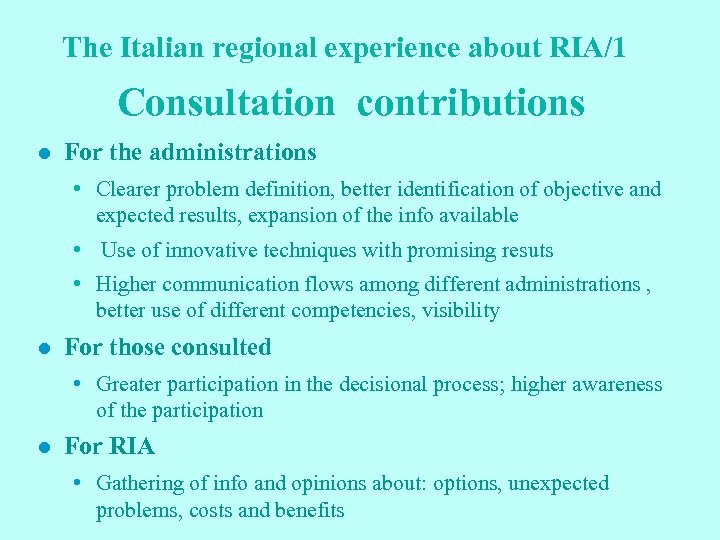 The Italian regional experience about RIA/1 Consultation contributions l For the administrations • Clearer