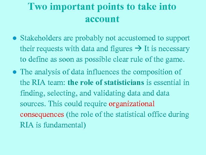 Two important points to take into account l Stakeholders are probably not accustomed to