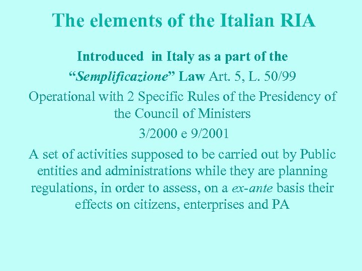 The elements of the Italian RIA Introduced in Italy as a part of the