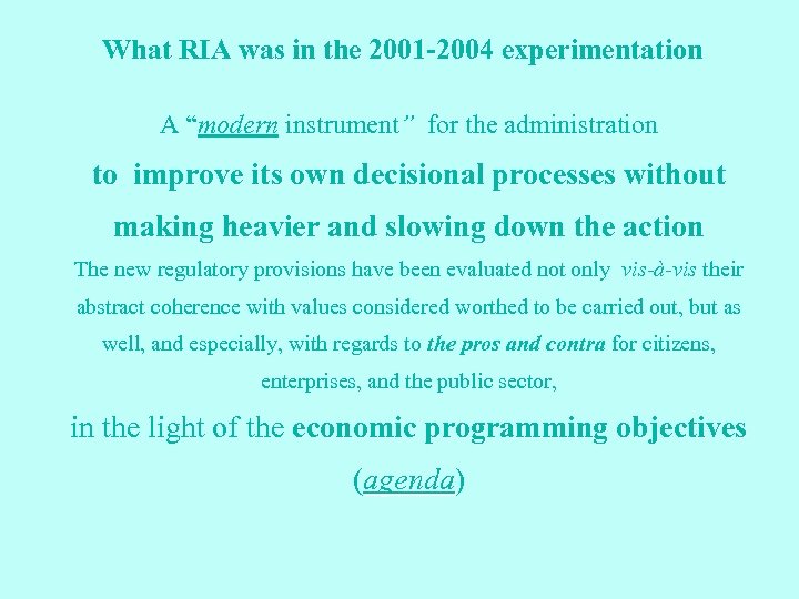 What RIA was in the 2001 -2004 experimentation A “modern instrument” for the administration