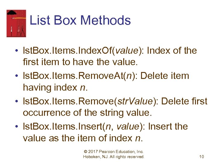 List Box Methods • lst. Box. Items. Index. Of(value): Index of the first item