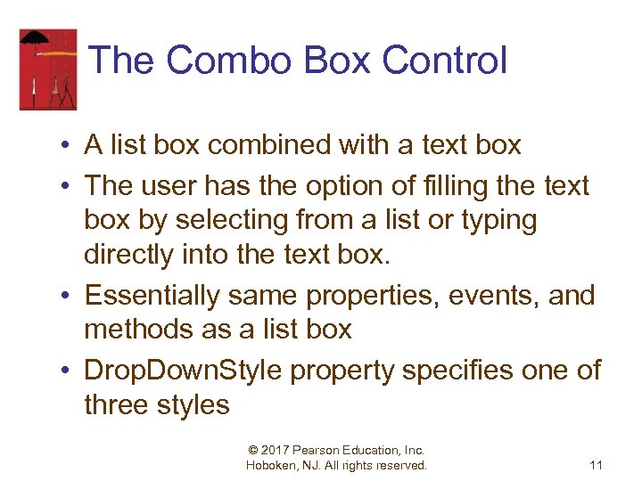 The Combo Box Control • A list box combined with a text box •