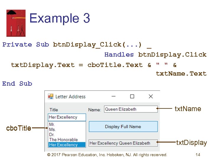 Example 3 Private Sub btn. Display_Click(. . . ) _ Handles btn. Display. Click