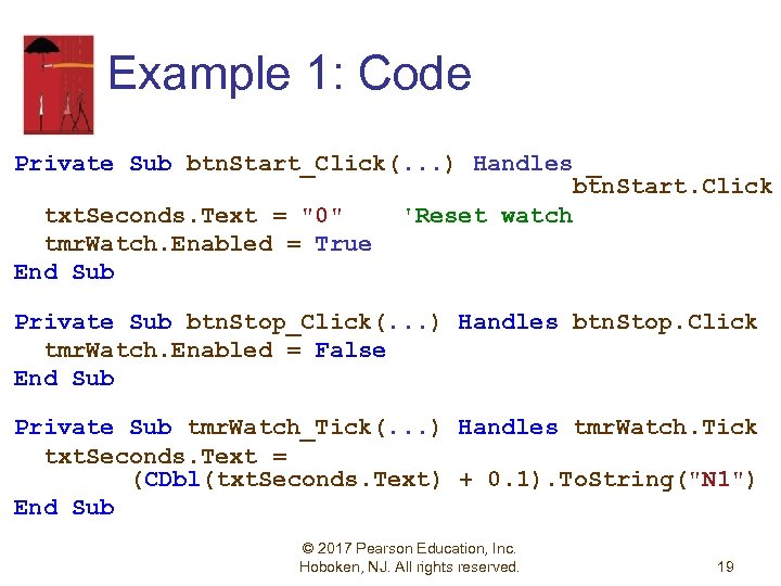 Example 1: Code Private Sub btn. Start_Click(. . . ) Handles _ btn. Start.