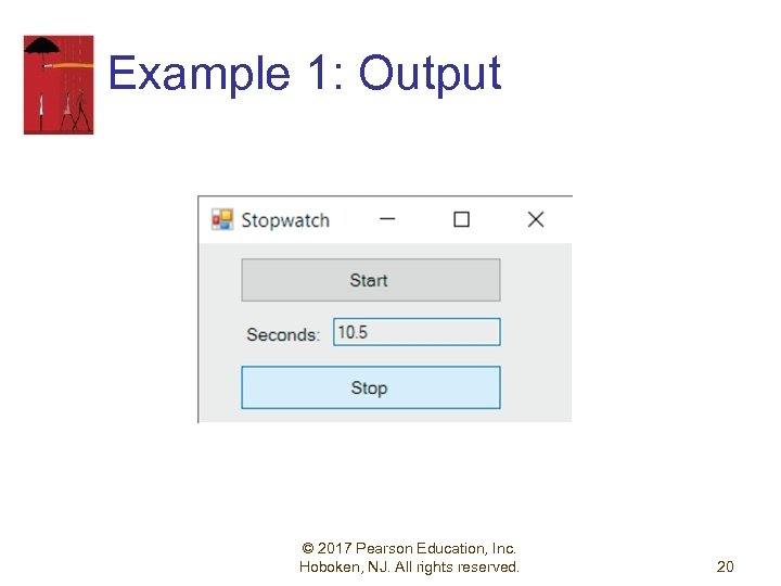 Example 1: Output © 2017 Pearson Education, Inc. Hoboken, NJ. All rights reserved. 20