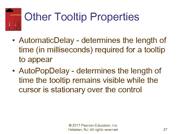 Other Tooltip Properties • Automatic. Delay - determines the length of time (in milliseconds)