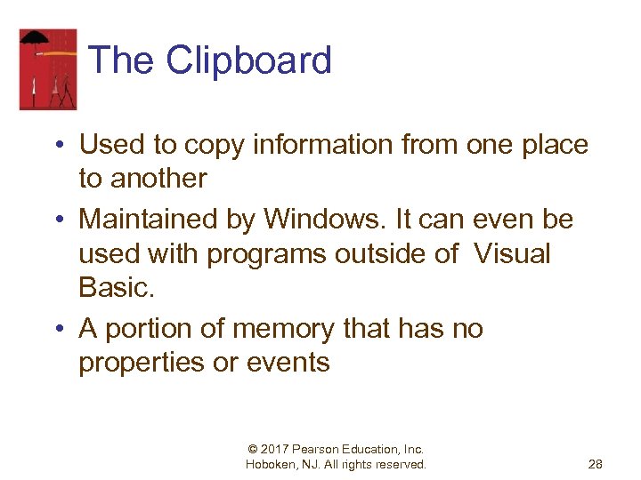 The Clipboard • Used to copy information from one place to another • Maintained