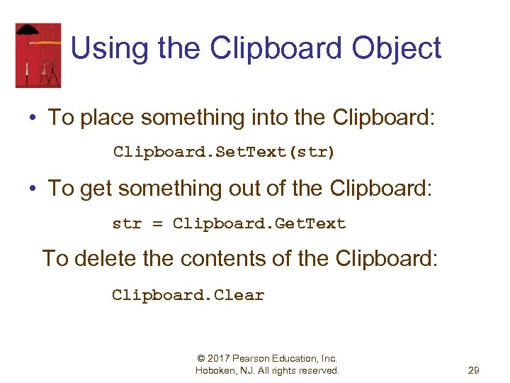 Using the Clipboard Object • To place something into the Clipboard: Clipboard. Set. Text(str)