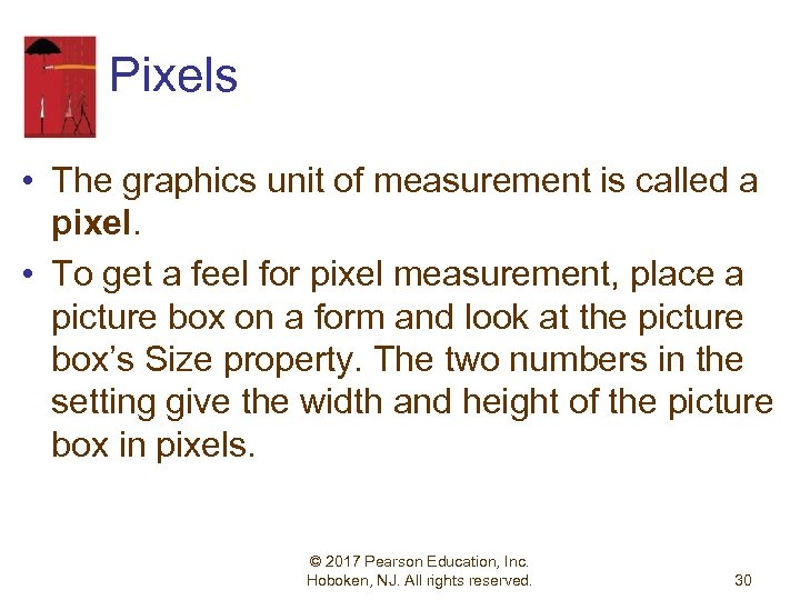 Pixels • The graphics unit of measurement is called a pixel. • To get