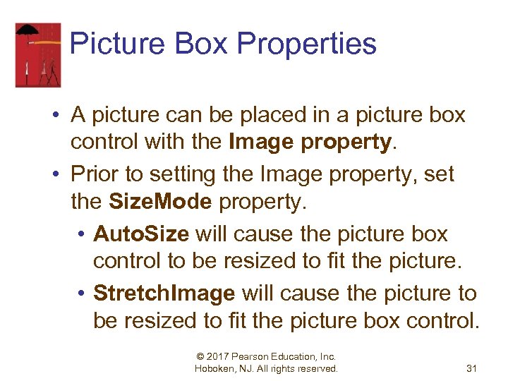 Picture Box Properties • A picture can be placed in a picture box control