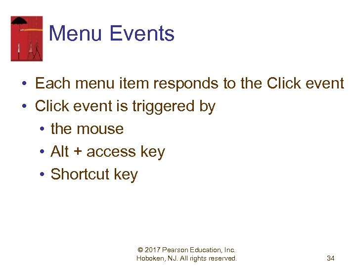 Menu Events • Each menu item responds to the Click event • Click event