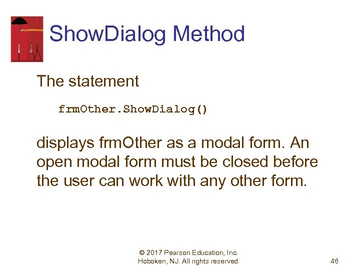 Show. Dialog Method The statement frm. Other. Show. Dialog() displays frm. Other as a