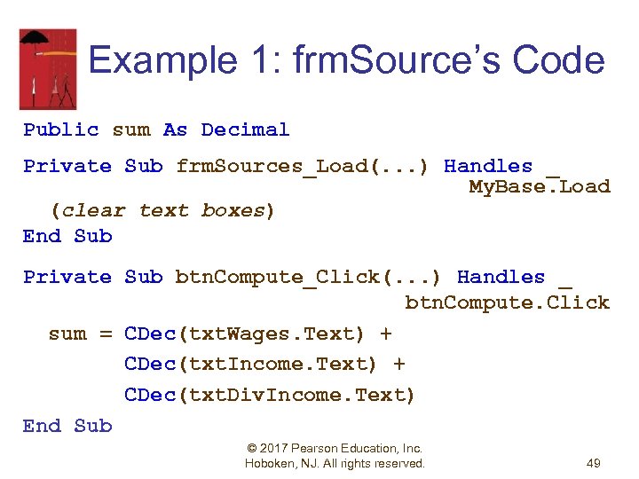 Example 1: frm. Source’s Code Public sum As Decimal Private Sub frm. Sources_Load(. .