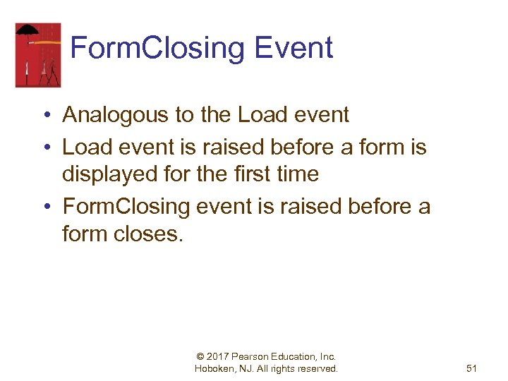 Form. Closing Event • Analogous to the Load event • Load event is raised