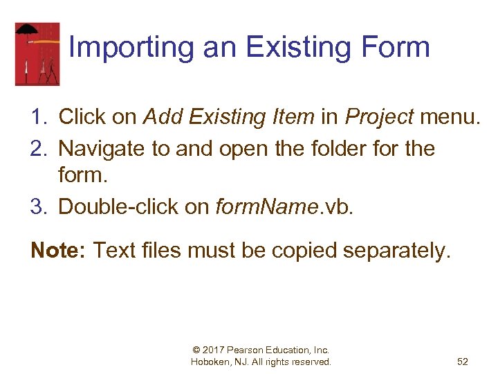 Importing an Existing Form 1. Click on Add Existing Item in Project menu. 2.