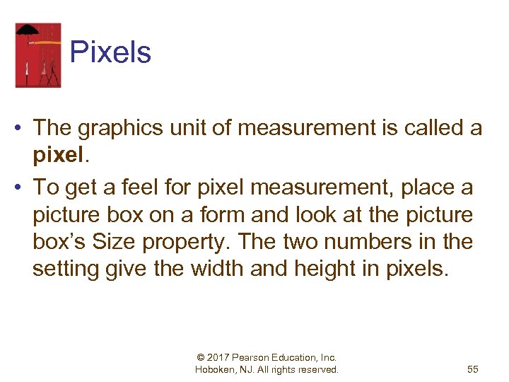 Pixels • The graphics unit of measurement is called a pixel. • To get