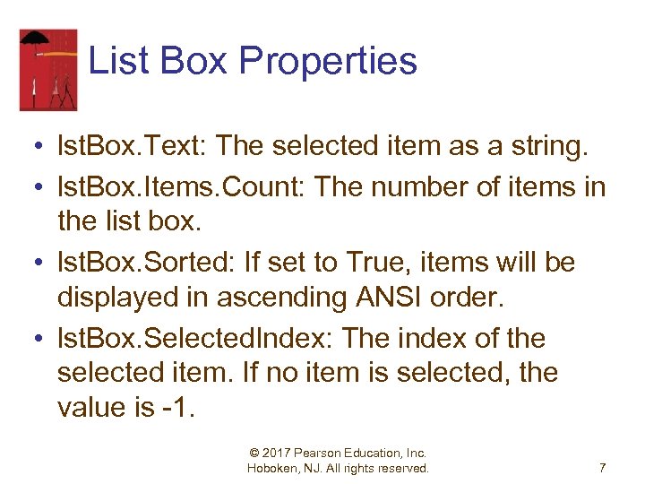 List Box Properties • lst. Box. Text: The selected item as a string. •