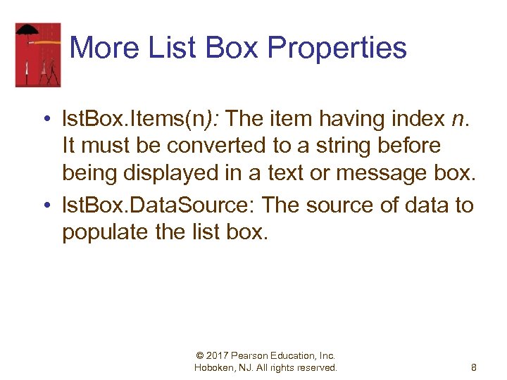 More List Box Properties • lst. Box. Items(n): The item having index n. It