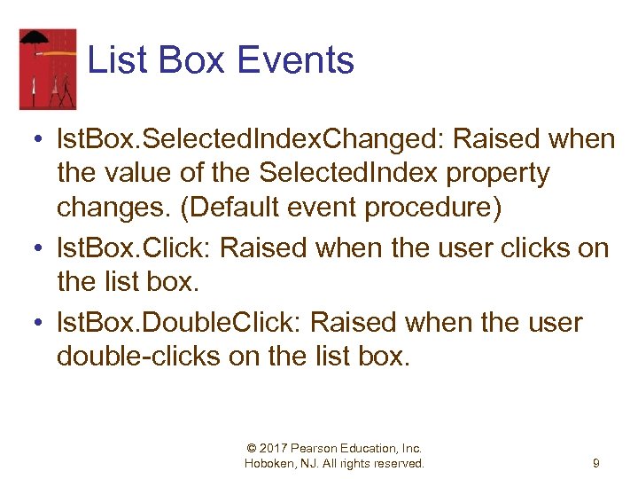 List Box Events • lst. Box. Selected. Index. Changed: Raised when the value of