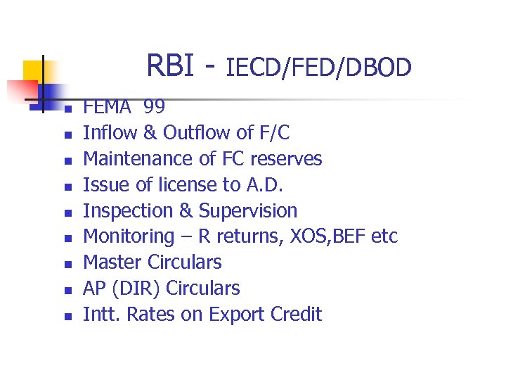 RBI - IECD/FED/DBOD n n n n n FEMA 99 Inflow & Outflow of