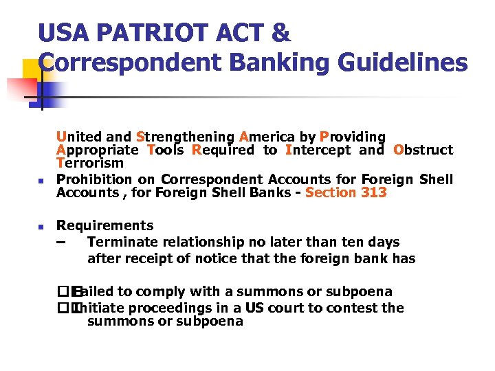 USA PATRIOT ACT & Correspondent Banking Guidelines n n United and Strengthening America by
