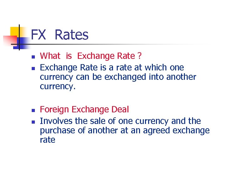 FX Rates n n What is Exchange Rate ? Exchange Rate is a rate