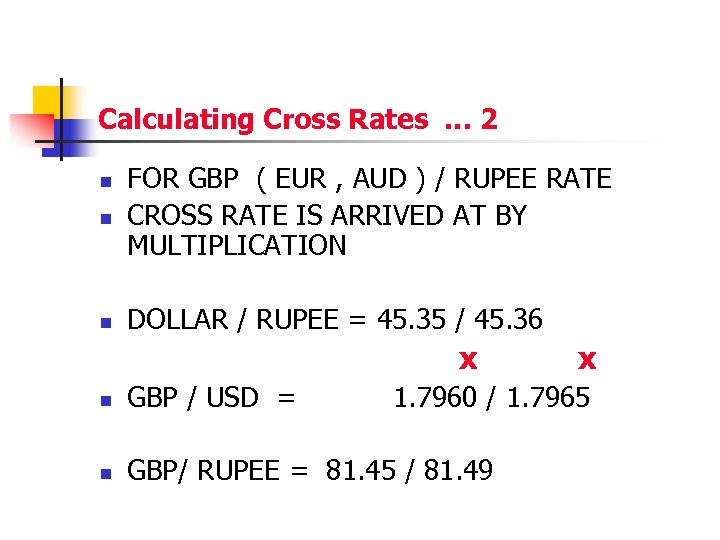 Calculating Cross Rates … 2 n FOR GBP ( EUR , AUD ) /