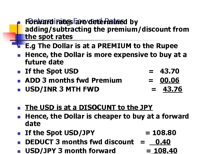 n n n Determining are determined Forward rates. Forward Rates by adding/subtracting the premium/discount