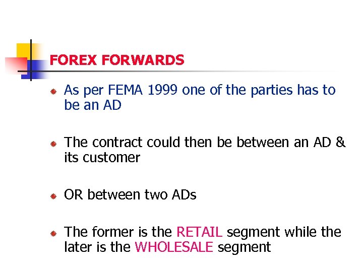 FOREX FORWARDS As per FEMA 1999 one of the parties has to be an