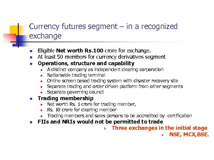 Currency futures segment – in a recognized exchange n n n Eligible Net worth