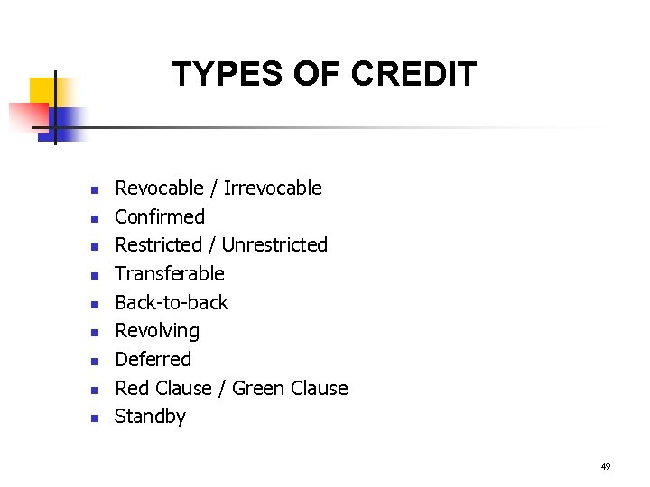 TYPES OF CREDIT n n n n n Revocable / Irrevocable Confirmed Restricted /