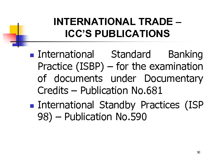 INTERNATIONAL TRADE – ICC’S PUBLICATIONS n n International Standard Banking Practice (ISBP) – for