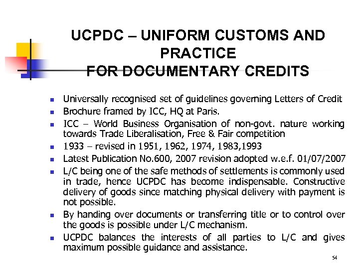 UCPDC – UNIFORM CUSTOMS AND PRACTICE FOR DOCUMENTARY CREDITS n n n n Universally
