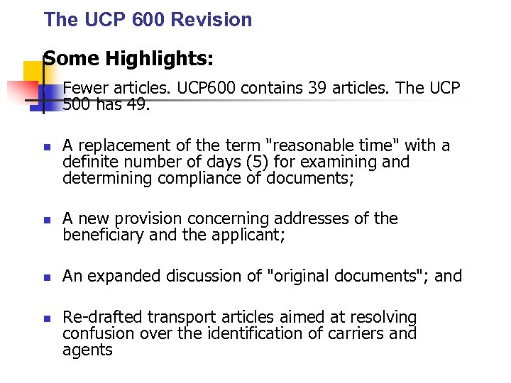 The UCP 600 Revision Some Highlights: n n Fewer articles. UCP 600 contains 39